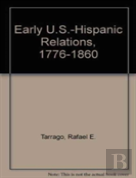 Early U.S.-Hispanic Relations, 1776-1860