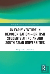 Early Venture In Decolonization - British Students At Indian And South Asian Universities