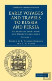 Early Voyages And Travels To Russia And Persia
