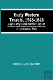 Early Western Travels, 1748-1846