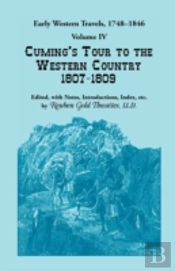 Early Western Travels, 1748-1846: Volume Iv, Cuming'S Tour To The Western Country (1807-1809)
