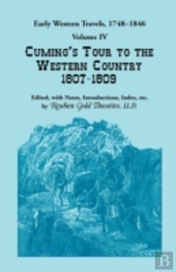 Bertrand.pt - Early Western Travels, 1748-1846: Volume Iv, Cuming'S Tour To The Western Country (1807-1809)