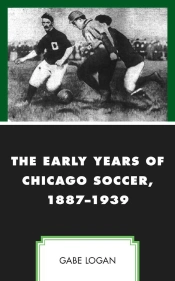 Early Years Of Chicago Soccer, 1887-1939