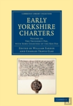 Bertrand.pt - Early Yorkshire Charters: Volume 10, The Trussebut Fee, With Some Charters Of The Ros Fee