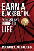 Earn A Black Belt In...An Average Guy'S Guide To Life