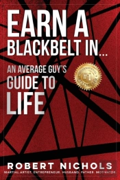 Earn A Black Belt In...An Average Guy'S Guide To Life
