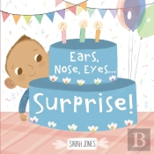 Ears, Nose, Eyes...Surprise!