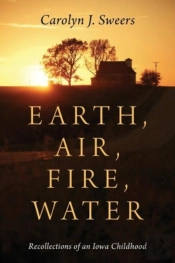 Earth, Air, Fire, Water: Recollections Of An Iowa Childhood