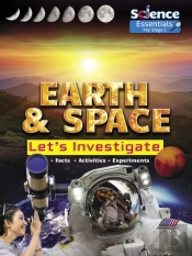 Earth And Space: Let'S Investigate Facts, Activities, Experiments