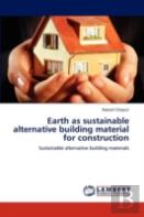 Earth As Sustainable Alternative Building Material For Construction