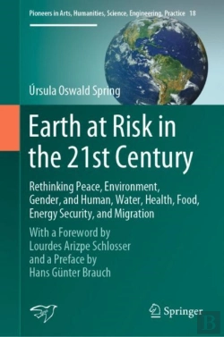 Bertrand.pt - Earth At Risk In The 21st Century: Rethinking Peace, Environment, Gender, And Human, Water, Health, Food, Energy Security, And Migration