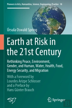 Bertrand.pt - Earth At Risk In The 21st Century: Rethinking Peace, Environment, Gender, And Human, Water, Health, Food, Energy Security, And Migration