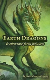 Earth Dragons & Other Rare Forest Creatures: A Field Guide