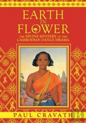 Earth In Flower - The Divine Mystery Of The Cambodian Dance Drama