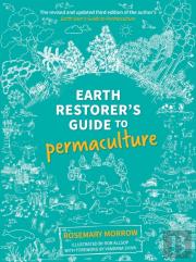 Earth Restorer'S Guide To Permaculture