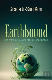Earthbound: God At The Intersection Of Climate And Justice