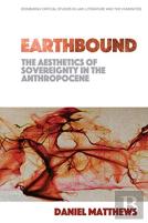 Earthbound: The Aesthetics Of Sovereignty In The Anthropocene