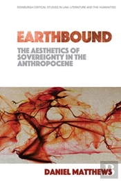 Earthbound: The Aesthetics Of Sovereignty In The Anthropocene