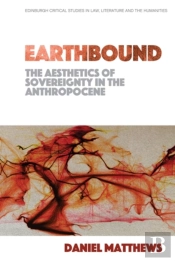 Earthbound: The Aesthetics Of Sovereignty In The Anthropocene