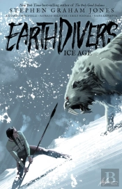 Earthdivers, Vol. 2: Ice Age