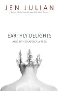 Earthly Delights And Other Apocalypses