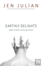 Earthly Delights And Other Apocalypses