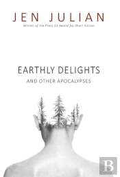 Earthly Delights And Other Apocalypses