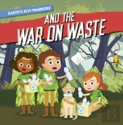 Earth'S Eco-Warriors And The War On Waste