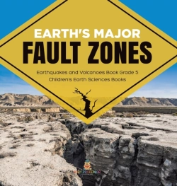 Bertrand.pt - Earth'S Major Fault Zones Earthquakes And Volcanoes Book Grade 5 Children'S Earth Sciences Books