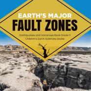 Earth'S Major Fault Zones | Earthquakes And Volcanoes Book Grade 5 | Children'S Earth Sciences Books