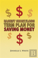 Easiest Short/Long Term Plan For Saving Money