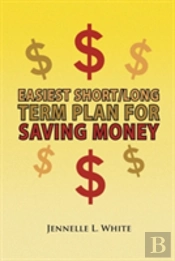 Easiest Short/Long Term Plan For Saving Money