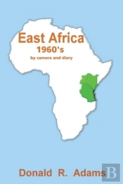 East Africa, 1960'S - By Camera And Diary