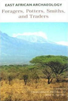 East African Archaeology Â€“ Foragers, Potters, Smiths, And Traders