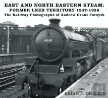 East And North Eastern Steam - Former Lner Territory 1947-1958