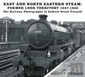 East And North Eastern Steam - Former Lner Territory 1947-1958