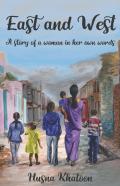 East And West - A Story Of A Woman In Her Own Words