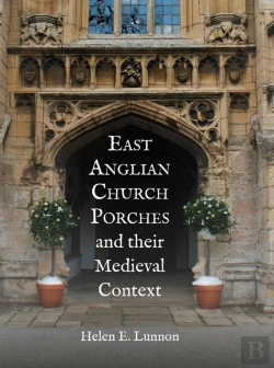 Bertrand.pt - East Anglian Church Porches And Their Medieval Context