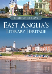 East Anglia'S Literary Heritage