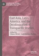 East Asia, Latin America, And The Decolonization Of Transpacific Studies