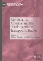 East Asia, Latin America, And The Decolonization Of Transpacific Studies