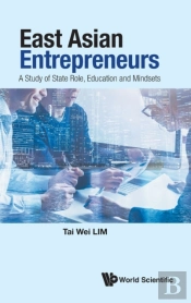 East Asian Entrepreneurs: A Study Of State Role, Education And Mindsets