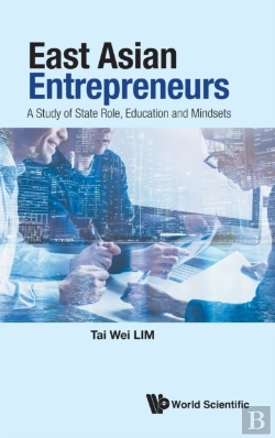 Bertrand.pt - East Asian Entrepreneurs: A Study Of State Role, Education And Mindsets