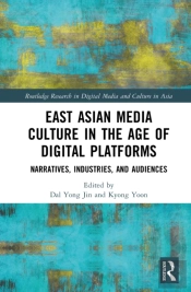 East Asian Media Culture In The Age Of Digital Platforms