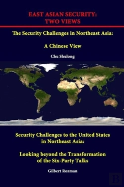 Bertrand.pt - East Asian Security: Two Views - The Security Challenges In Northeast Asia: A Chinese View - Security Challenges To The United States In Northeast Asia: Looking Beyond The Transformation Of The Six-Pa