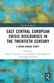 East Central European Crisis Discourses In The Twentieth Century