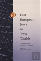 East European Jews In Two Worlds