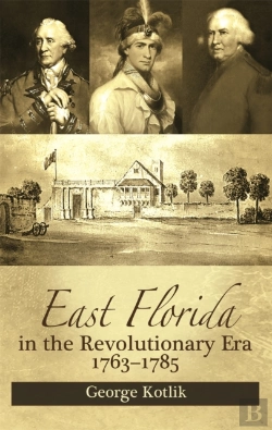 Bertrand.pt - East Florida In The Revolutionary Era, 1763â€“1785