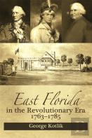 East Florida In The Revolutionary Era, 1763â€“1785