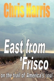 East From Frisco - On The Trail Of America'S Soul